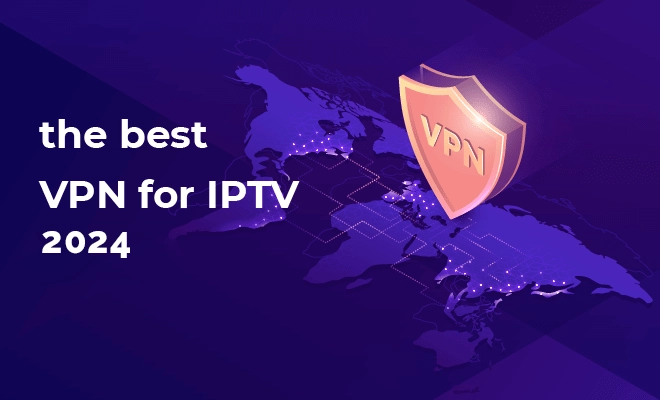 VPN subscription for IPTV